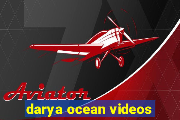 darya ocean videos